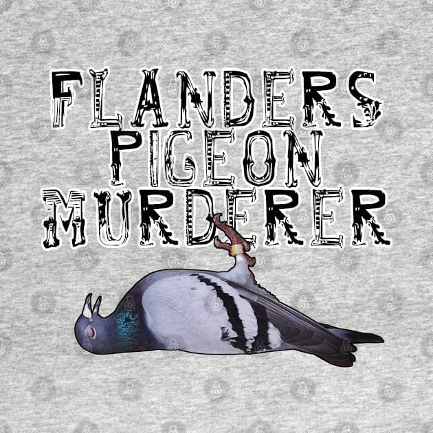 Flanders Pigeon Murderer by Loganferret